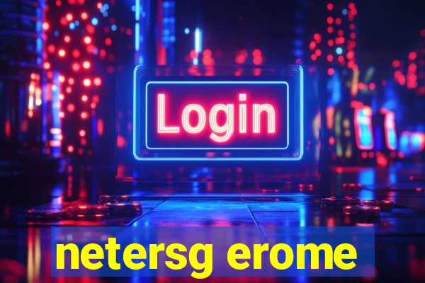 netersg erome